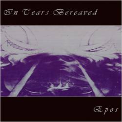In Tears Bereaved : Epos